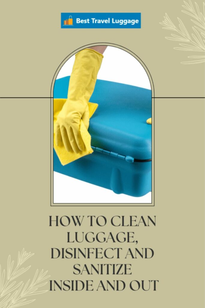 How To Clean Luggage, Disinfect And Sanitize Inside And Out