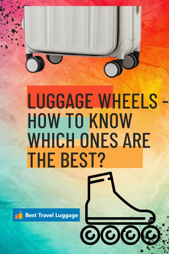 Luggage Wheels How To Know Which Ones Are The Best?