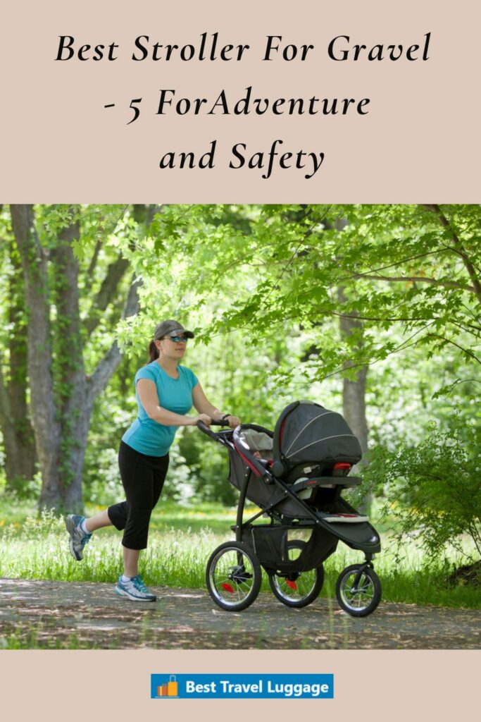 Best Stroller For Gravel 5 ForAdventure and Safety